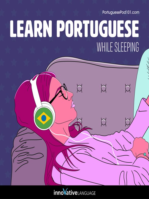 Title details for Learn Portuguese While Sleeping by Innovative Language Learning, LLC - Available